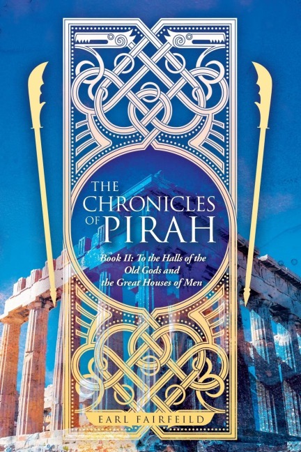 The Chronicles of Pirah Book II: To the Halls of the Old Gods and the Great Houses of Men