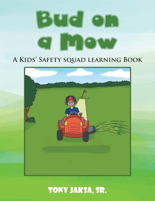Bud on a Mow: A Kids Safety Squad Learning Book