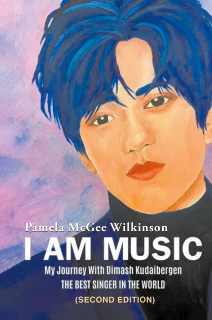 I AM MUSIC: My Journey With Dimash Kudaibergen: THE BEST SINGER IN THE WORLD (Second Edition)