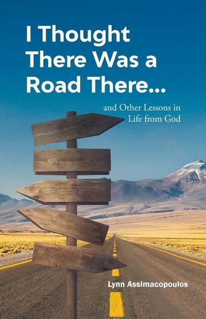 I Thought There Was a Road There: and other Lessons in Life from God