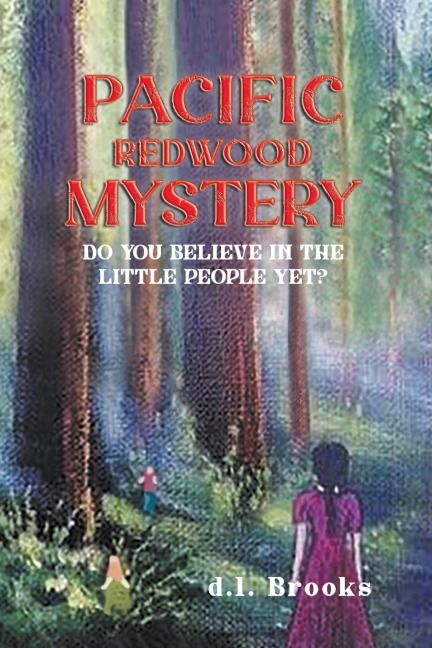 PACIFIC REDWOOD MYSTERY: DO YOU BELIEVE IN THE  LITTLE PEOPLE YET?