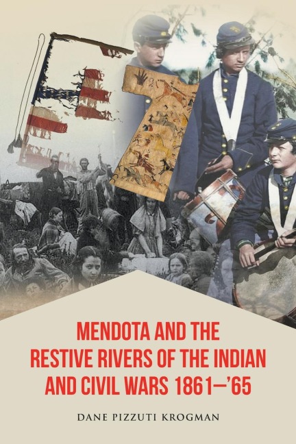 Mendota and the Restive Rivers of the Indian and Civil Wars 1861-65