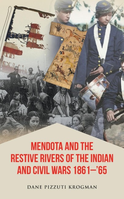 Mendota and the Restive Rivers of the Indian and Civil Wars 1861-65