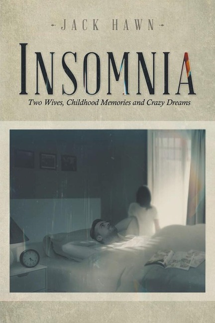 INSOMNIA: Two Wives, Childhood Memories and Crazy Dreams
