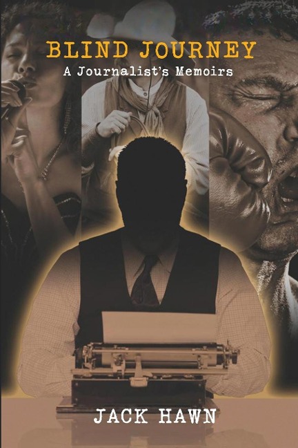 Blind Journey: A Journalists Memoirs