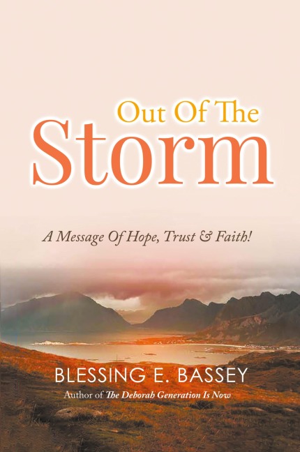 Out Of The Storm: A Message Of Hope, Trust, and Faith!