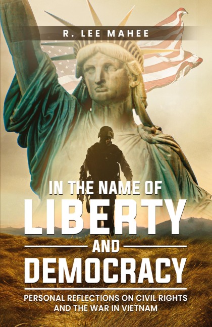 In The Name of Liberty and Democracy: Personal Reflections on Civil Rights and the War in Vietnam
