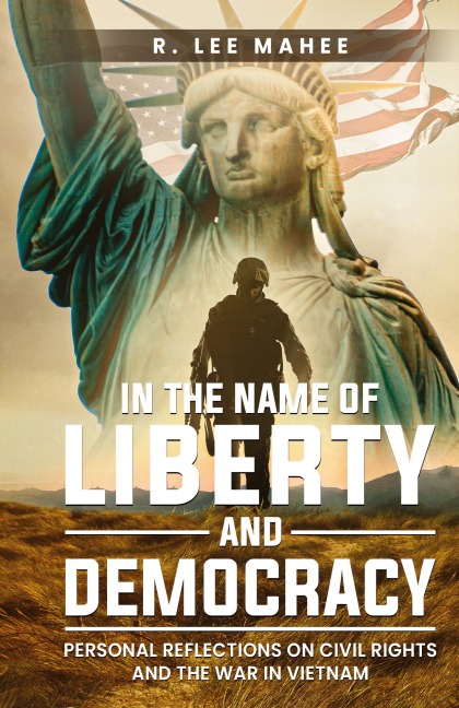 In The Name of Liberty and Democracy: Personal Reflections on Civil Rights and the War in Vietnam