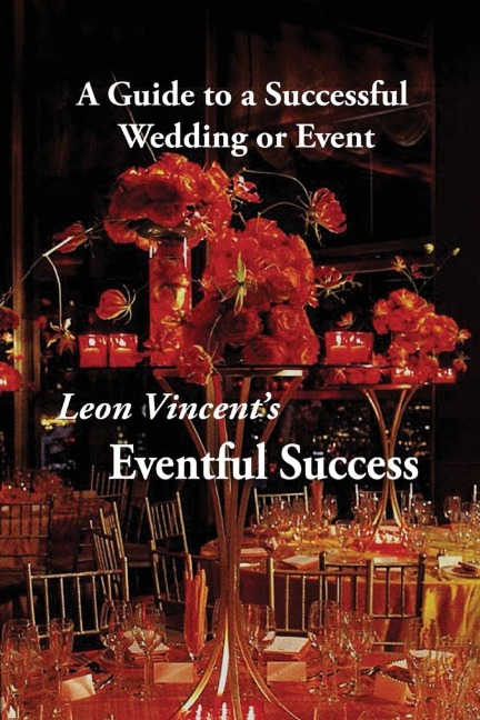 Leon Vincents Eventful Success: A Guide to a Successful Wedding or Event