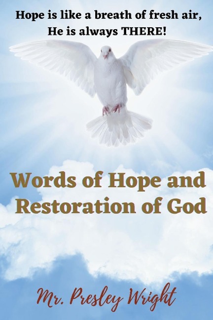 Words of Hope and Restoration of God: Hope is like a breath of fresh air,  He is always THERE!