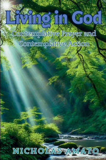 LIVING IN GOD: CONTEMPLATIVE PRAYER AND CONTEMPLATIVE ACTION