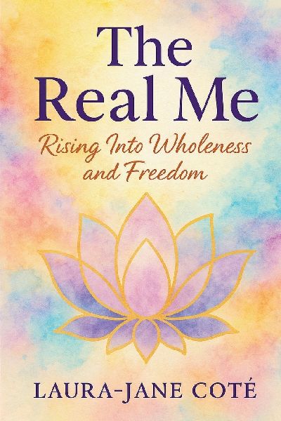The Real Me: Rising Into Wholeness and Freedom