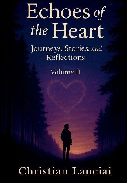 Echoes of the Heart: Journeys, Stories, and Reflections
