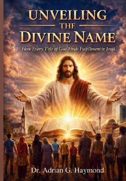 Unveiling the Divine Name: How Every Title of God Finds Fulfillment in Jesus