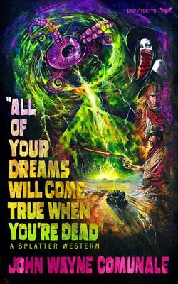 All of Your Dreams Will Come True When Youre Dead