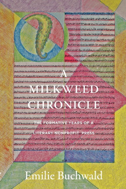 A Milkweed Chronicle: The Formative Years of a Literary Nonprofit Press