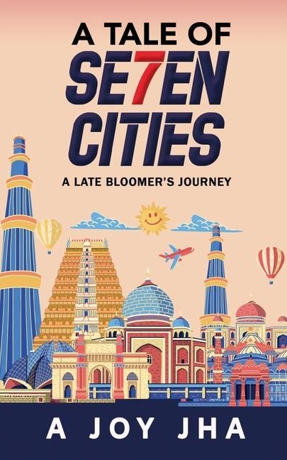 A Tale of Se7en Cities: A Late Bloomers Journey