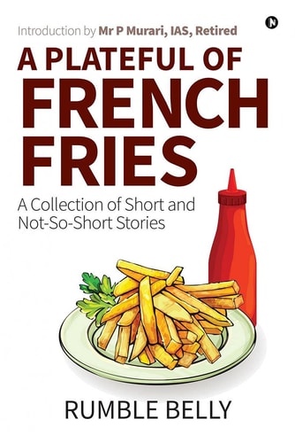 A Plateful of French Fries A Collection of Short and Not-So-Short Stories