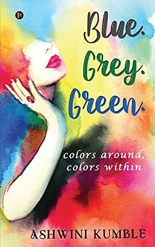 Blue. Grey. Green. Colors Around, Colors Within