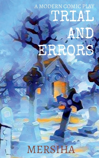 TRIAL AND ERRORS: A Modern Comic Play