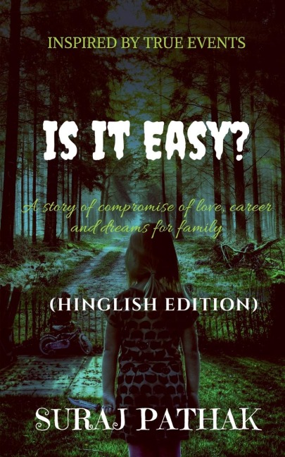 Is It Easy ?: A story of compromise of love,carrier and dreams for family (Hinglish Edition)