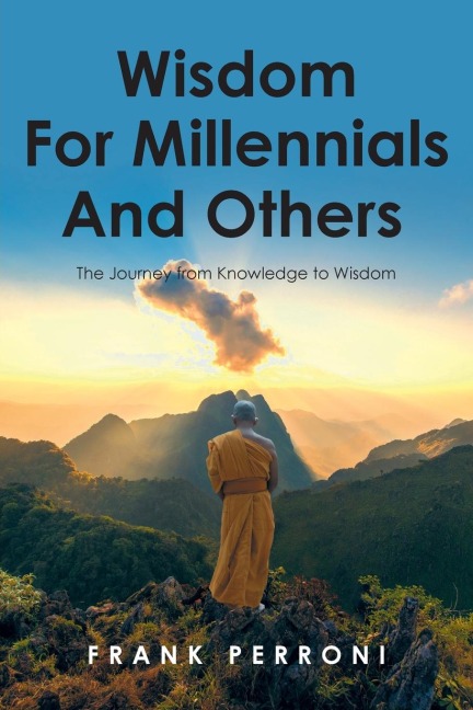 Wisdom for Millennials and Others: The Journey from Knowledge to Wisdom