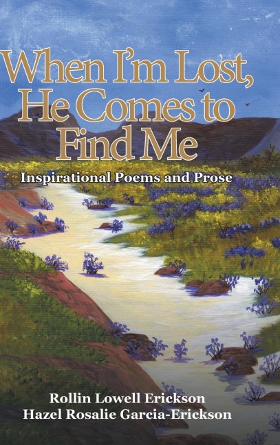 When Im Lost, He Comes to Find Me: Inspirational Poems and Prose