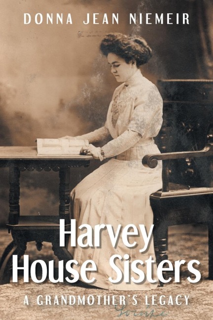 Harvey House Sisters: A Grandmothers Legacy