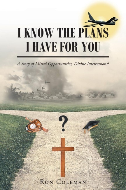 I Know the Plans I Have for You: A Story of Missed Opportunities, Divine Intercessions?