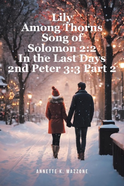 Lily Among Thorns Song of Solomon 2: 2 In the Last Days 2nd Peter 3:3 Part 2