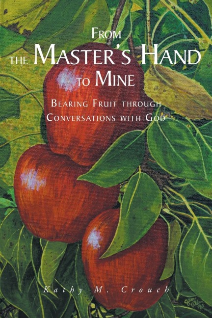 From the Masters Hand to Mine: Bearing Fruit through Conversations with God