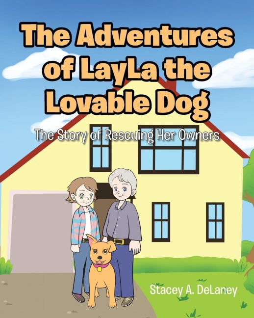 The Adventures of LayLa the Lovable Dog: The Story of  Rescuing Her Owners