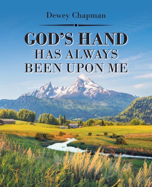 Gods Hand Has Always Been Upon Me