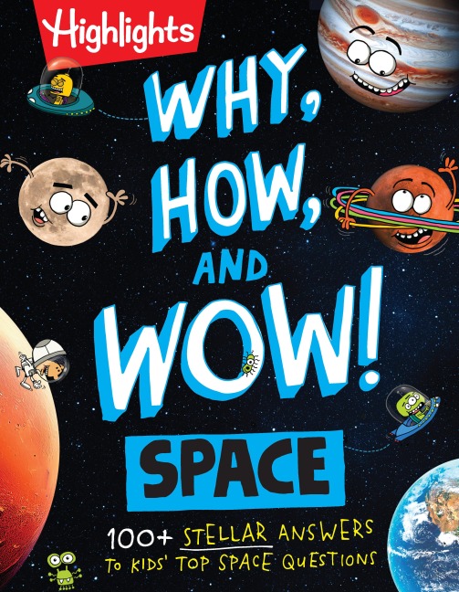 Why, How, and Wow! Space: Space Book for Kids Featuring Real Questions from Kids, NASA Astronaut Interviews, Solar System Discoveries and Fun Science Trivia