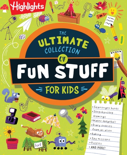 The Ultimate Collection of Fun Stuff for Kids 600+ Totally Awesome Writing, Drawing, Indoor, and Outdoor Activities