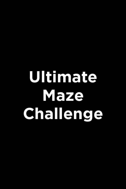 Ultimate Maze Challenge: A Maze Book for Kids Ages 7+