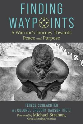Finding Waypoints: A Warriors Journey Toward Peace and Purpose