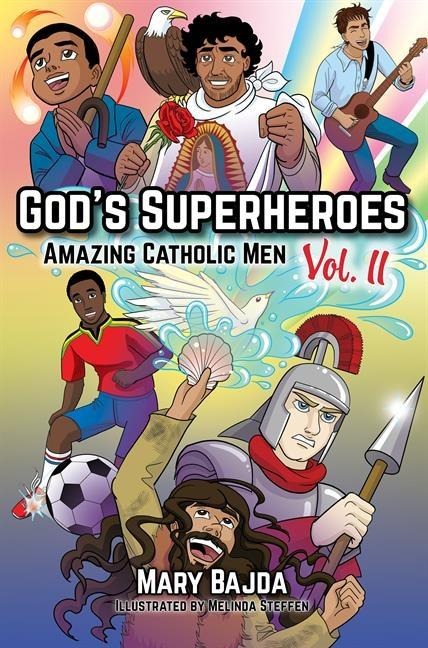 Gods Superheroes: Amazing Catholic Men, Vol. II