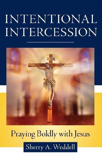 Intentional Intercession: Praying Boldly with Jesus