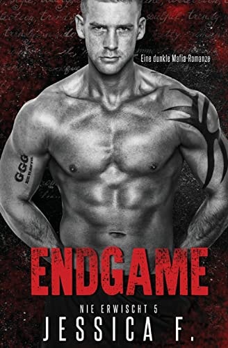 Endgame (Nie Erwischt 5) Eine Dunkle Mafia-Romanze