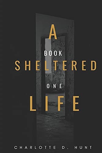 A Sheltered Life Book One