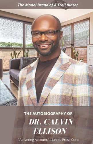 The Autobiography of Dr. Calvin Ellison The Model Brand of a Trail Blazer