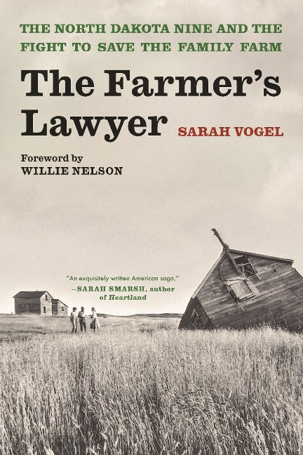 The Farmer's Lawyer: The North Dakota Nine and the Fight to Save the Family Farm, with a Foreword by Willie Nelson