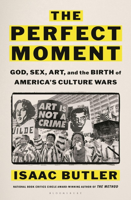 The Perfect Moment: Art, Censorship, and the Forgotten Origins of the Modern Culture Wars