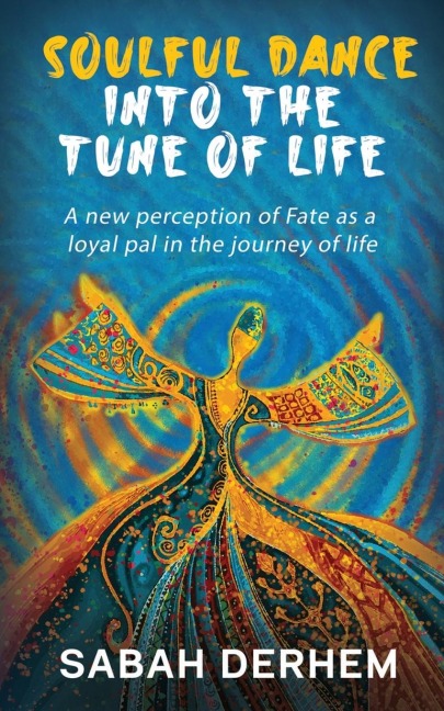 Soulful Dance Into the Tune of Life: A new perception of Fate as a loyal pal in the journey of life