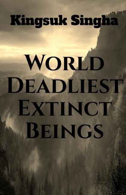Worlds Deadliest Extinct Beings