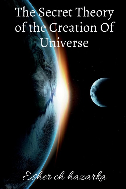 The Secret Theory of the Creation Of  Universe