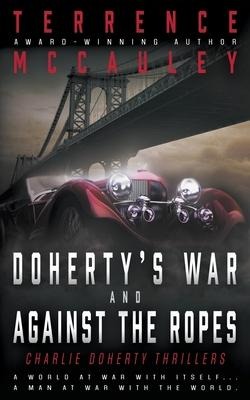 Dohertys War and Against the Ropes: Two Charlie Doherty Pulp Thrillers