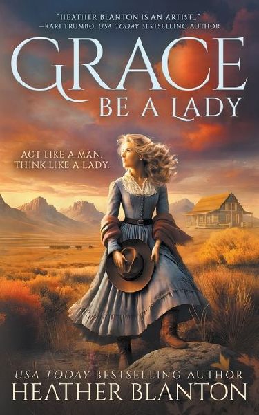 Grace Be a Lady: A Christian Historical Western Romance