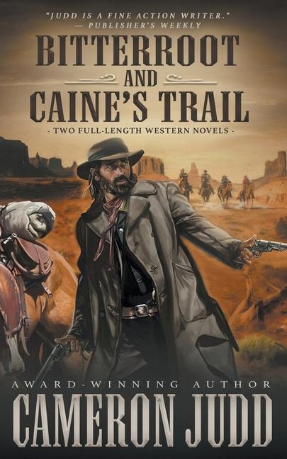 Bitterroot and Caines Trail: Two Full-Length Western Novels
